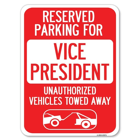 Reserved Parking For Vice President Unauthorized Vehicles Towed Away Heavy-Gauge Aluminum Sign